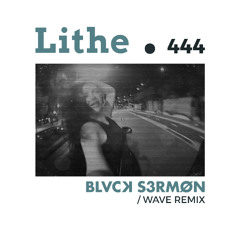 Lithe - 444 (BLVCK S3RMØN Wave Remix)