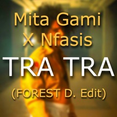 Mita Gami X Nfasis - Tra Tra (FOREST D. Edit)