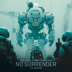 Sub Sonik & Bass X Machina ft. Alpha - No Surrender