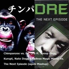 Chimpanzee vs. Dr. Dre ft. Snoop Dogg - Endless Magic Mirror vs. The Next Episode (agobi Mashup)
