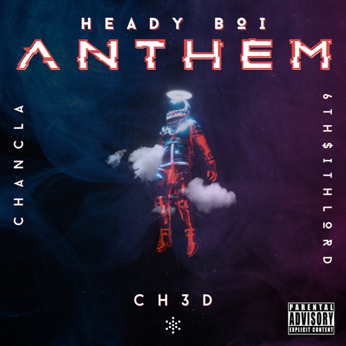 Ch3d - H3ady Boi Anth3m ft.Chancla, 6th$ithLord