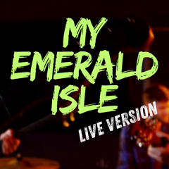 My Emerald Isle - (Live Version)