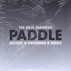 TKS 2G Ft. Maureen - Paddle (Nicost & Drummer B Remix)