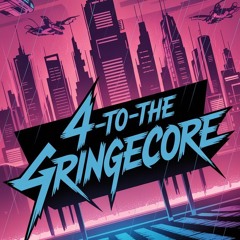 4-to-the-Gringecore