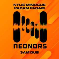 Kylie Minogue - Padam Padam (Neonors 3AM DUB)