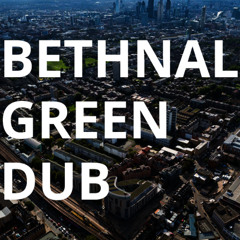 Bethnal Green Dub