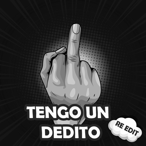 Tengo Un Dedito RE EDIT