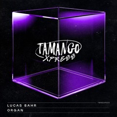 TMNGXP005 | Lucas Bahr - Organ