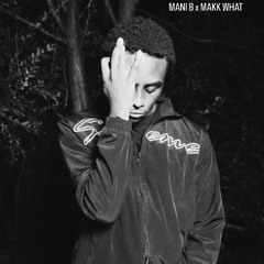 MANI B - MAKK WHAT ?
