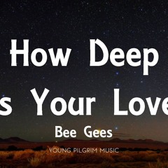 How Deep Is Your Love
