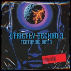 STRICTLY TECHNO ||| (Featuring Diffa)
