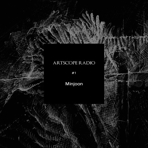 Artscope Radio #1 : Minjoon