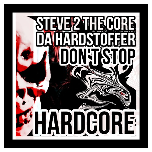 STEVE 2 THE CORE & DA HARDSTOFFER - Don´t Stop