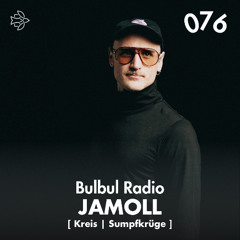 Bulbul Radio 076 - JaMoll