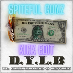 EL DESPERADO & R3TRIX - DYLB (Spiteful Gunz - Kick Edit)