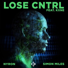 Nyron , Simon Miles feat. Kxne – Lose CNTRL (Original Mix)