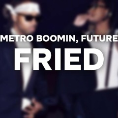 Future & Metro Boomin - Fried (She A Vibe) [INSTRUMENTAL] W/ Download