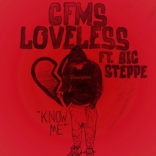 GFMS Loveless - Know Me (FT BigSteppe)