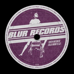 PREMIERE: Sven Wegner - Lola Wants 52 [Blur Records]