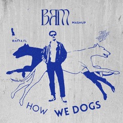 Arde Bogotá vs Raffa Fl - How We Dogs (BAM mashup) COPYRIGHT
