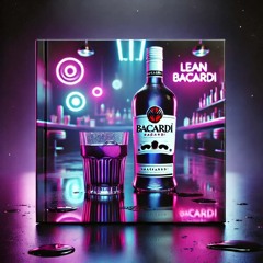 Lean And Bacardi (DM FOR FLP)