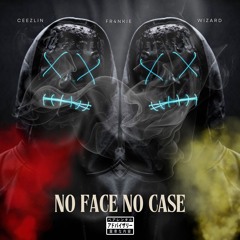 Wizard, Ceezlin & FR4NKIE - No Face No Case