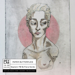 | PAPER BUTTERFLIES | w/ Septem FM & Fiera Verde | E3