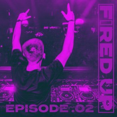 Fired Up Podcast - Episode 2
