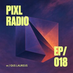 PIXL Radio / Episode 018