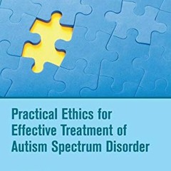 Download pdf Practical Ethics for Effective Treatment of Autism Spectrum Disorder (Critical Specialt