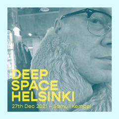 Deep Space Helsinki - 27th December 2021