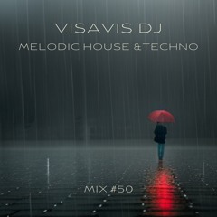 Mix #50 Melodic House & Techno by Visavis (17.05.2024)