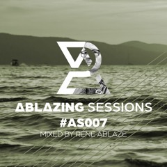 Ablazing Sessions 007 With Rene Ablaze