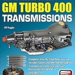 View PDF How to Rebuild & Modify GM Turbo 400 Transmissions (S-A Design Workbench Series) by Cliff R