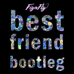 Best friend bootleg (FREE DL)