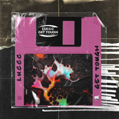 Luccc - GET TOUGH