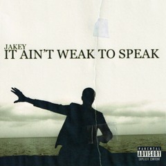 JAKEY - It Ain't Weak To Speak(AUDIO)
