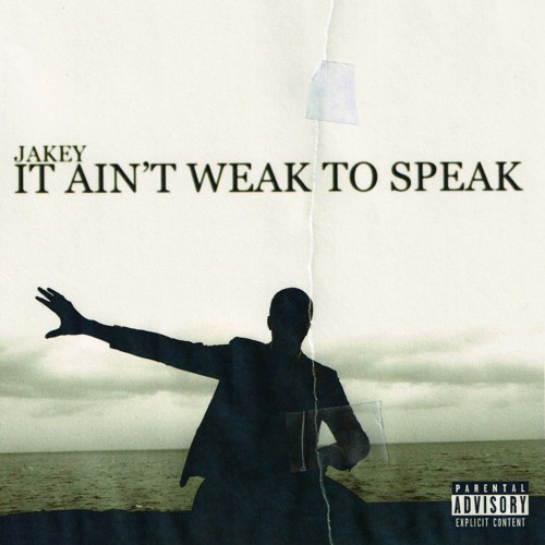 JAKEY - It Ain't Weak To Speak(AUDIO)