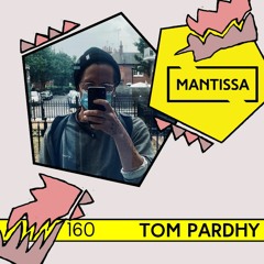 Mantissa Mix 160: Tom Pardhy - Once Upon A QuarantimƎ