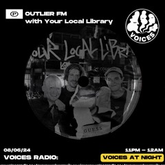 Outlier FM Finale - with Your Local Library (Voices Radio 08/06/24)