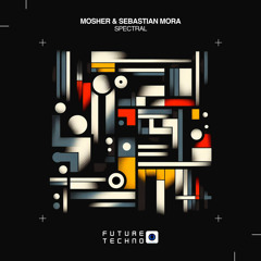 Mosher & Sebastian Mora - Spectral [Future Techno Records]