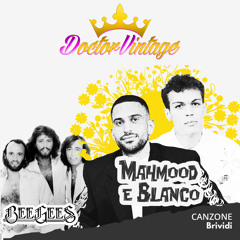 Bee Gees vs Mahmood, Blanco - Doctor Vintage Mash-Up