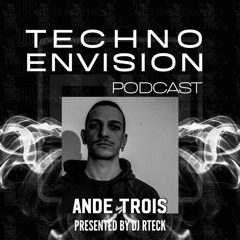 AnDe Trois Guest Mix  - Techno Envision Podcast