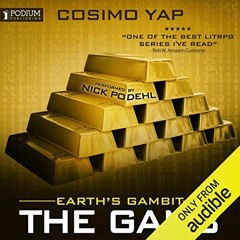 [Download] PDF 💏 Earth's Gambit: The Gam3, Book 2 by  Cosimo Yap,Nick Podehl,Podium