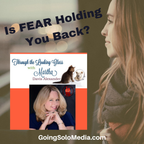 Is FEAR Holding You Back - Host, Martha Davis Alexander