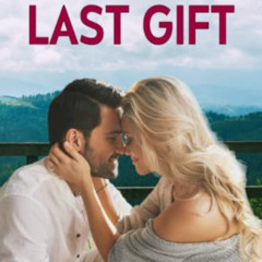 [ACCESS] EPUB 📤 The Last Gift: A Love Story of Tragedy, Separation and Forgiveness b