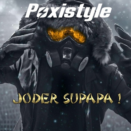 Poxistyle - Joder Supapa ! ( PREVIA )