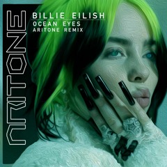 Billie Eilish - Ocean Eyes (Aritone Remix)