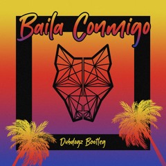 Baila Conmigo (Dubdogz Remix) *Free Download*