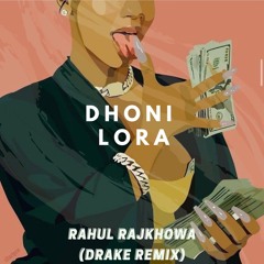 Rahul Rajkhowa - Dhoni Lora (Girls Want Girls Drake x Lil Baby remix)
